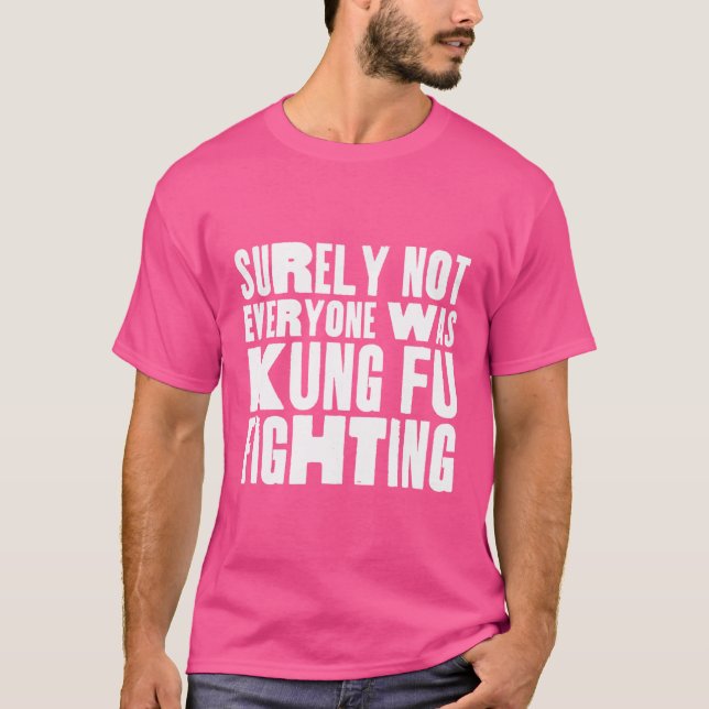 T-shirt Tout Le Monde N'Était Sûrement Pas Kung Fu Lutter  (Devant)