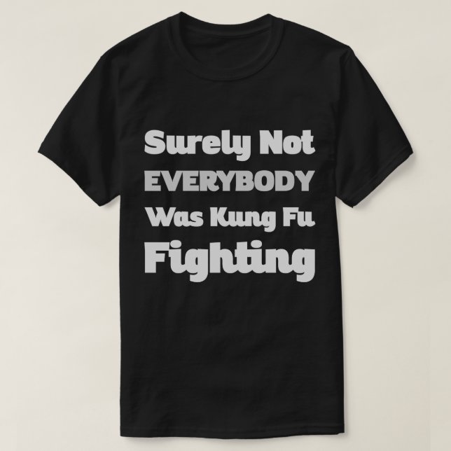 T-shirt Tout Le Monde N'Était Sûrement Pas Kung Fu Pour Co (Design devant)