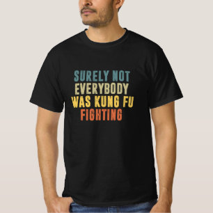 T-shirt Tout Le Monde N'Était Sûrement Pas Kung Fu Pour Co