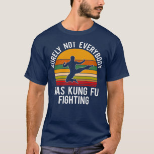 T-shirt Tout Le Monde N'Était Sûrement Pas Kung Fu Pour Lu