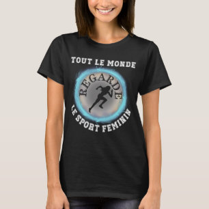 T-shirt Tout Le Monde Regarde Le Sport Feminin
