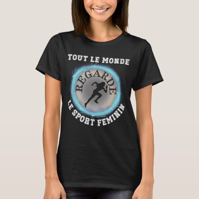 T-shirt Tout Le Monde Regarde Le Sport Feminin (Devant)