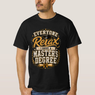 T-shirt Tout le monde se détend, j'ai un master