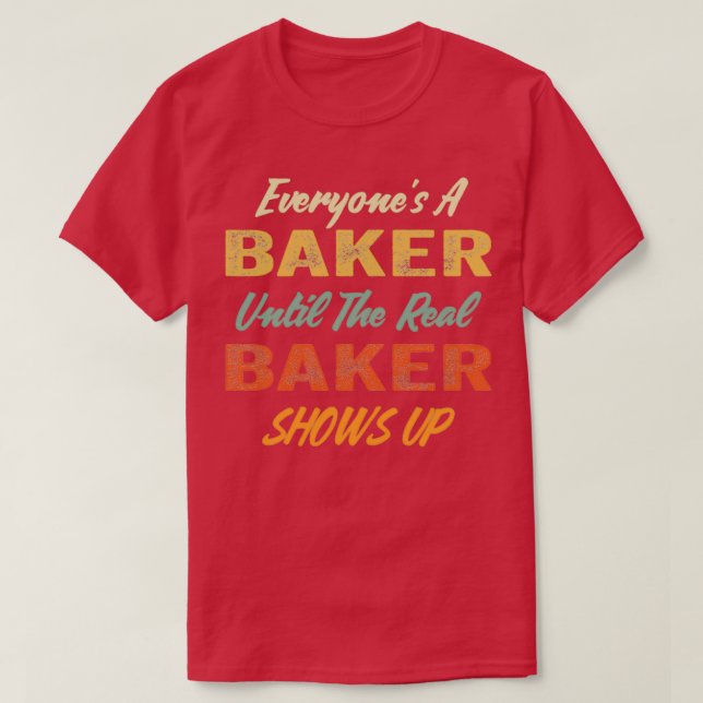 T-shirt Tout Le Monde Un Boulanger Jusqu'À Ce Que Le Vérit (Design devant)
