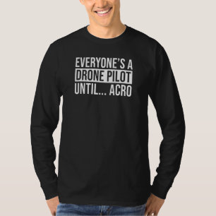T-shirt Tout Le Monde Un Pilote De Drone Jusqu'À Acro Fpv 