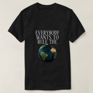 T-shirt Tout Le Monde Veut Diriger Le Monde - MisterP Shir