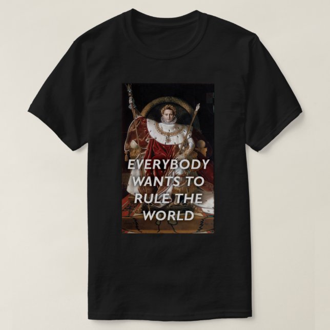 T-shirt Tout le monde veut gouverner le monde—NapoléonLarm (Design devant)