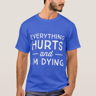 T-shirt Tout me fait mal et je meurs vintage