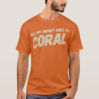 T-shirt Tout Mon Argent Va À Coral Monochrome