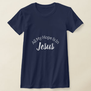 T-shirt Tout Mon Espoir Est En Jésus Citation Chrétienne F