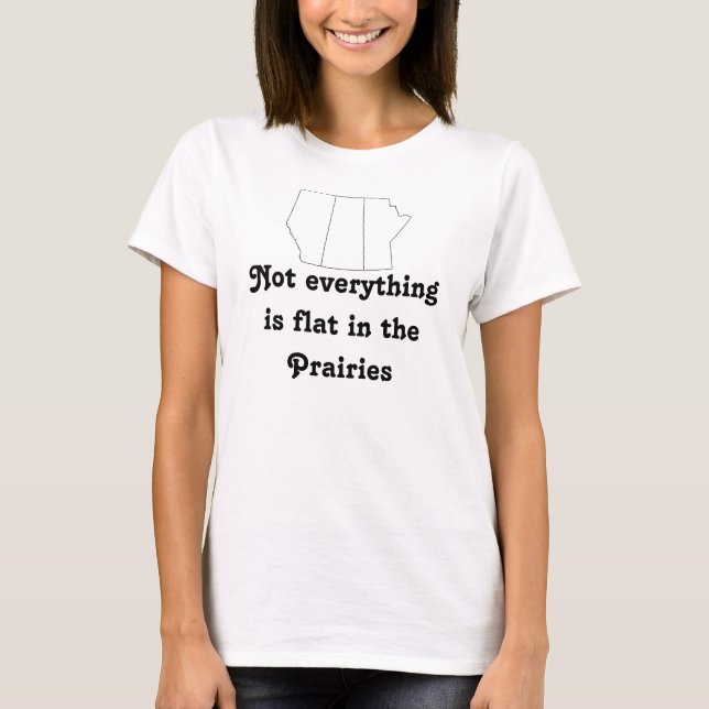 T-shirt Tout n'est pas plat dans les Prairies (Devant)