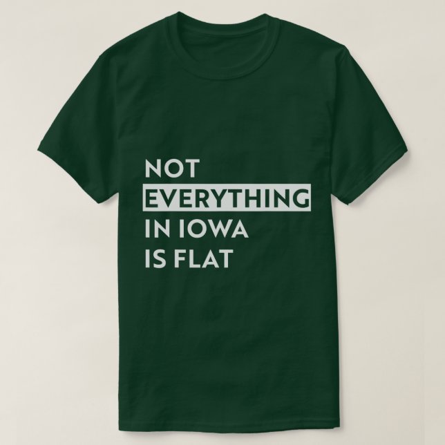 T-shirt Tout n'est pas plat en Iowa (Design devant)