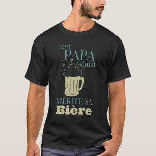 T-shirt Tout Papa Génial Mérite sa Bière