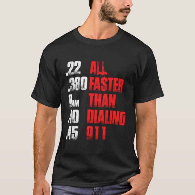 T-shirt Tout Plus Rapide Que De Composer 911 Gun Cop (Devant)