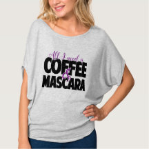 Tout que j'ai besoin est café et mascara