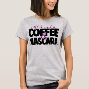 T-shirt Tout que j'ai besoin est café et mascara