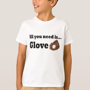 T-shirt Tout que vous avez besoin est gant