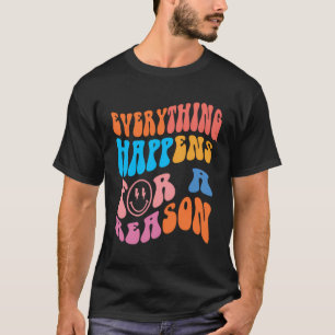 T-shirt Tout Se Passe Pour Une Raison Colorée Pr Tendance