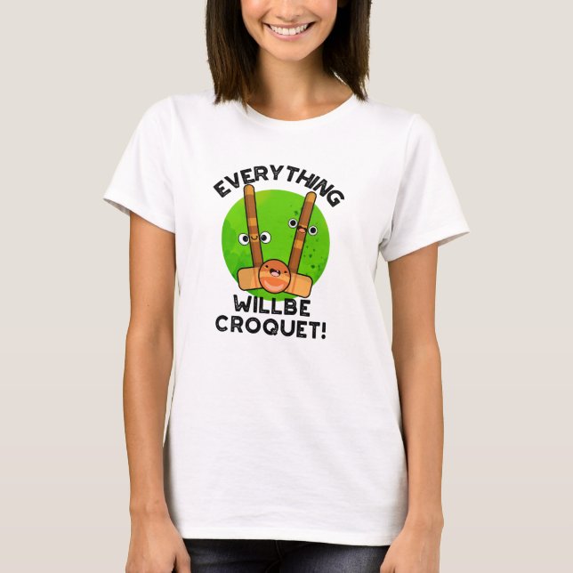 T-shirt Tout Sera Croquet Jeux de sport Positif (Devant)