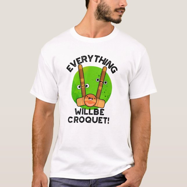 T-shirt Tout Sera Croquet Jeux de sport Positif (Devant)