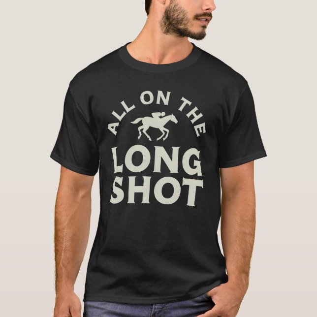 T-shirt Tout Sur Le Long Shot - Cheval Racing (Devant)