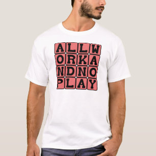T-shirt Tout Travail Et Pas De Jeu, Qu'est-ce Qui Rend Jac
