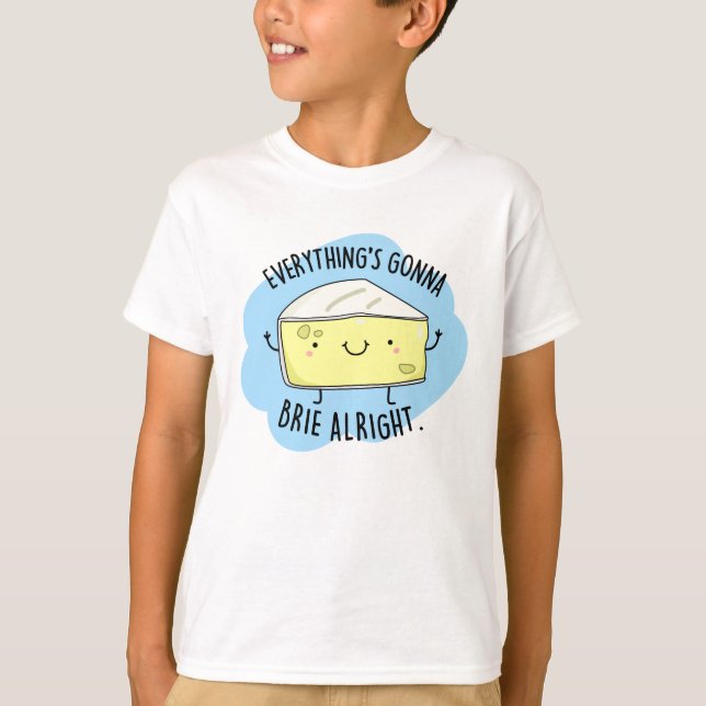 T-shirt Tout va bien Brie bon drôle Pun au fromage (Devant)
