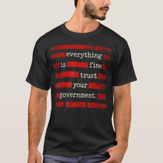 T-shirt Tout Va Bien Faites Confiance à Votre Gouvernement