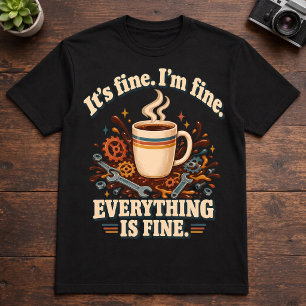 T-shirt Tout Va Bien Humour Ça Va Bien Je Suis Fine Café
