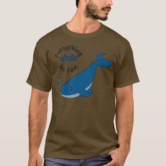 T-shirt Tout va bien pour la baleine