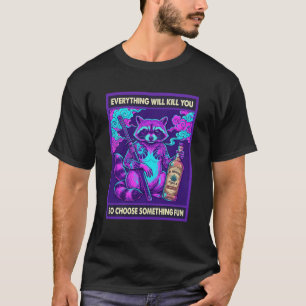 T-shirt Tout Va Vous Tuer Choisissez l'Amusement