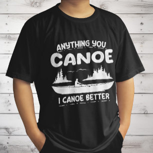 T-shirt Tout Vous Canoë Je Canoë Mieux Canoë