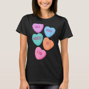 T-shirt Tout You Need Is Luv Hearts Candy Love Valentine