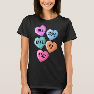 T-shirt Tout You Need Is Luv Hearts Candy Love Valentine