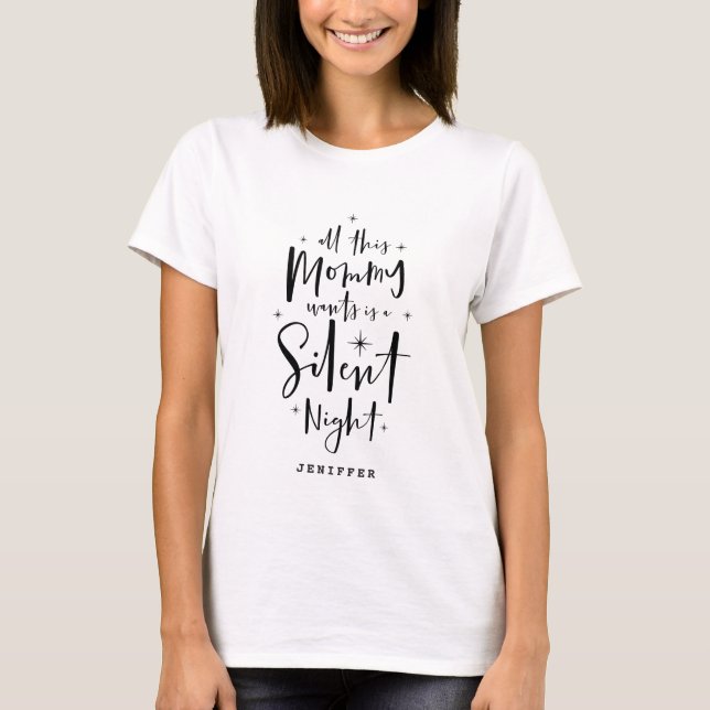 T-shirt Toute cette maman veut une nuit silencieuse (Devant)