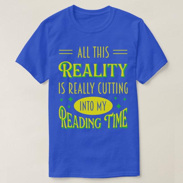 T-shirt Toute Cette Réalité Est Vraiment En Train D'Entrer (Design devant)