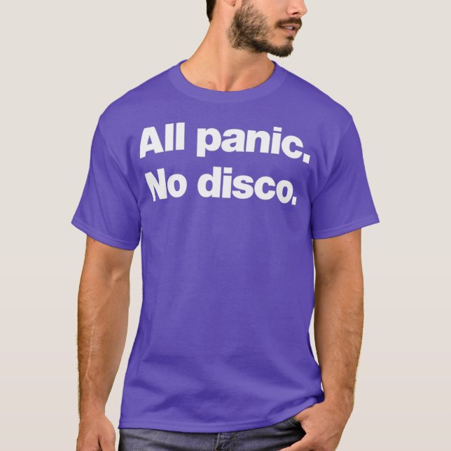 T-shirt Toute la panique Pas de discothèque Drôle (Devant)