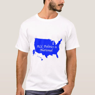 T-shirt Toute la politique est nationale