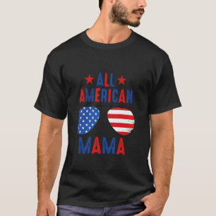 T-shirt Toute maman américaine 4 juillet la fête des mères