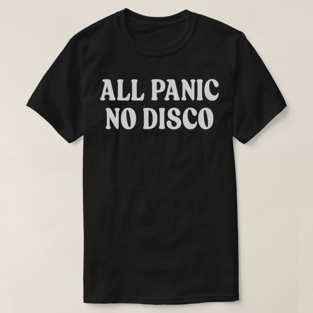 T-shirt Toutes la panique Pas de discothèque (Design devant)