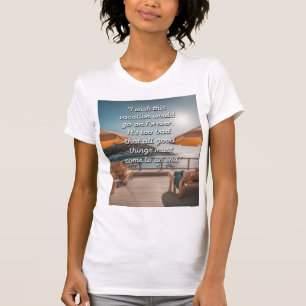 T-shirt Toutes les bonnes choses doivent finir