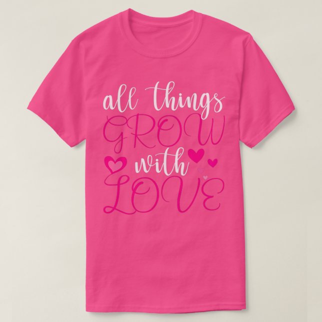 T-SHIRT TOUTES LES CHOSES CROISSENT AVEC AMOUR 2 (Design devant)