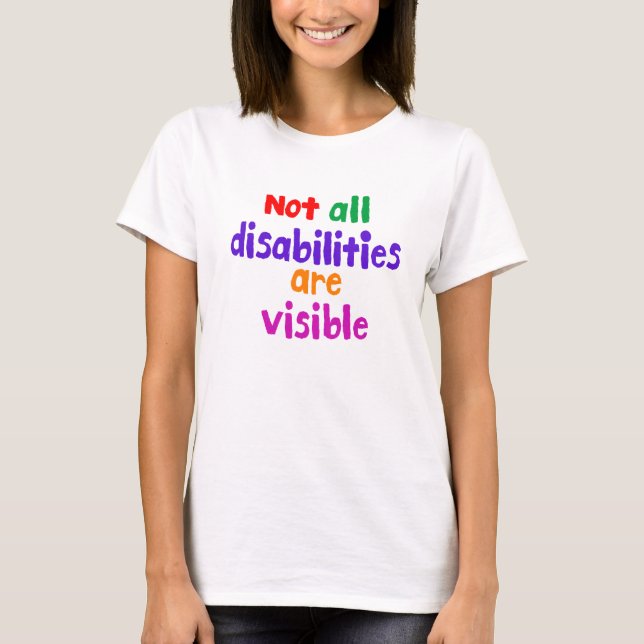 T-shirt Toutes les déficiences ne sont pas visibles sur le (Devant)