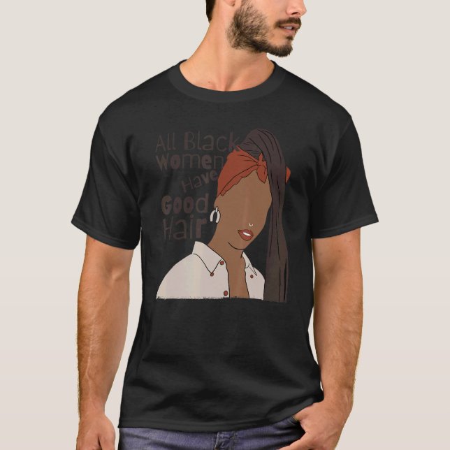 T-shirt Toutes les femmes noires ont de bons cheveux Black (Devant)