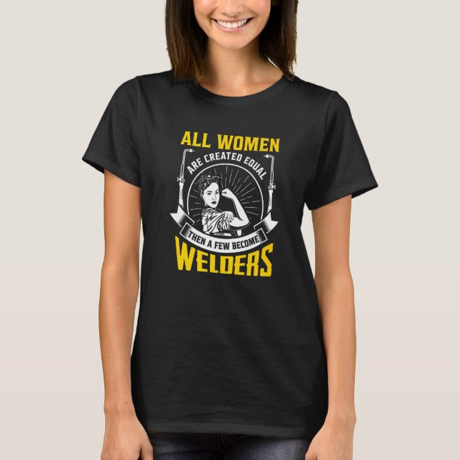 T-shirt Toutes les femmes sont créées à égalité Welder Met (Devant)
