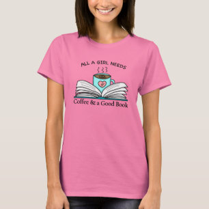 T-shirt Toutes les filles ont besoin   Café et bon livre