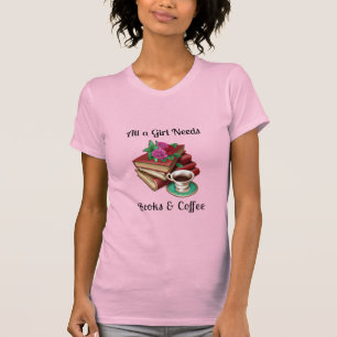 T-shirt Toutes les filles ont besoin   Livres et café