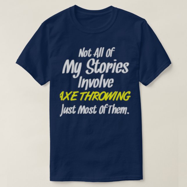 T-shirt Toutes Les Histoires N'Impliquent Pas Le Jeu D'Ax  (Design devant)