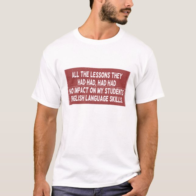 T-shirt Toutes les leçons qu'ils ont tirées n'ont eu aucun (Devant)