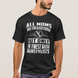 T-shirt Toutes Les Moms Sont Créées Égales Mais La Plus Be
